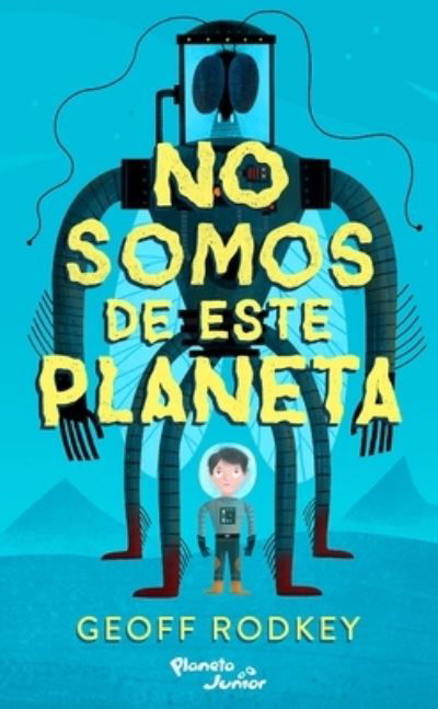 No Somos de Este Planeta - Geoff Rodkey - Böcker - Editorial Planeta, S. A. - 9786070788703 - 23 augusti 2022