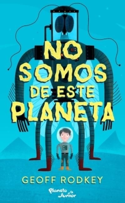 Cover for Geoff Rodkey · No Somos de Este Planeta (Book) (2022)