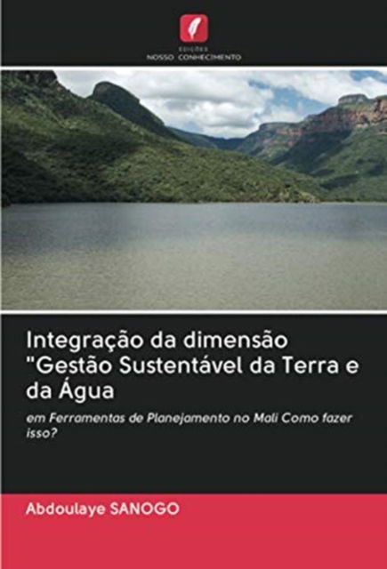 Cover for Abdoulaye Sanogo · Integracao da dimensao Gestao Sustentavel da Terra e da Agua (Paperback Book) (2020)