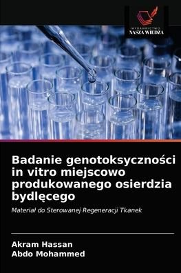 Cover for Akram Hassan · Badanie genotoksyczno?ci in vitro miejscowo produkowanego osierdzia bydl?cego (Pocketbok) (2021)