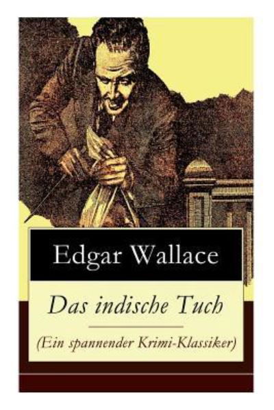 Cover for Edgar Wallace · Das indische Tuch (Ein spannender Krimi-Klassiker) (Paperback Bog) (2017)