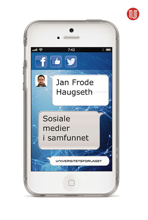 Sosiale medier i samfunnet - Jan Frode Haugseth - Bøger - Universitetsforlaget - 9788215019703 - 17. juni 2013