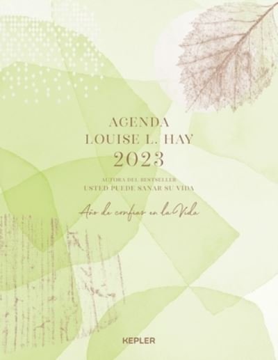 Agenda Louise Hay 2023. Año de confiar en la vida - Louise Hay - Bücher - KEPLER - 9788416344703 - 4. Oktober 2022
