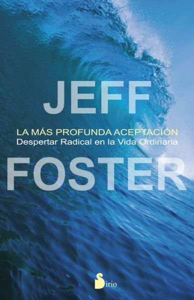 Cover for Jeff Foster · La Mas Profunda Aceptacion (Paperback Book) [Spanish edition] (2014)