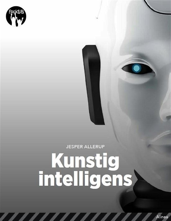 Fagklub: Kunstig intelligens, Sort Fagklub - Jesper Allerup - Bøker - Alinea - 9788723525703 - 24. februar 2018