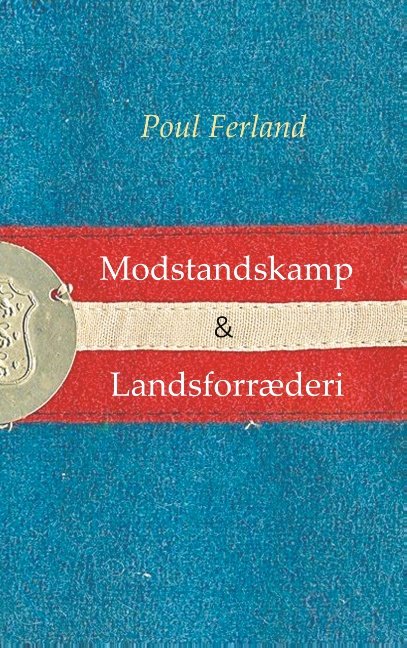 Cover for Poul Ferland · Modstandskamp &amp; Landsforræderi (Paperback Book) [1st edition] (2020)