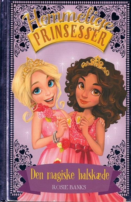 Hemmelige Prinsesser: Hemmelige Prinsesser 1: Den magiske halskæde - Rosie Banks - Livros - Gads Børnebøger - 9788762726703 - 30 de setembro de 2016
