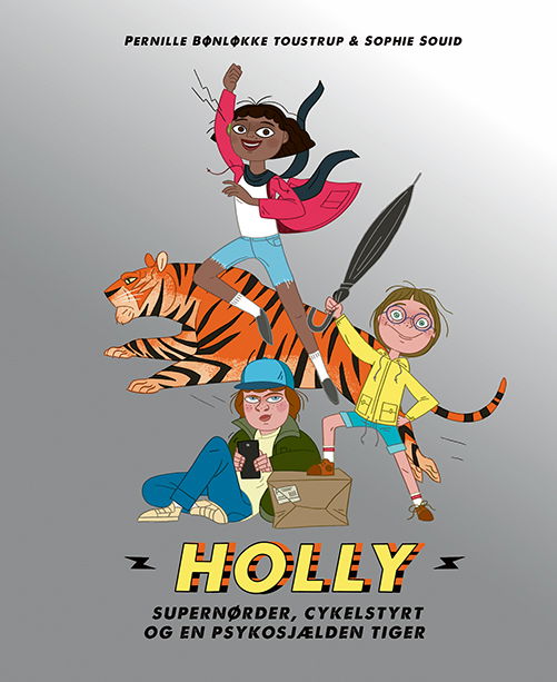 Cover for Sophie Souid; Pernille Bønløkke Toustrup · Holly: Holly: Supernørder, cykelstyrt og en psykosjælden tiger (Bound Book) [1. wydanie] (2023)