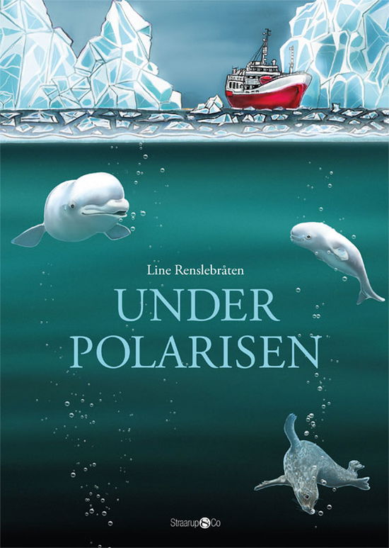 Under polarisen - Line Renslebråten - Bøger - Straarup & Co - 9788770183703 - 11. juni 2019