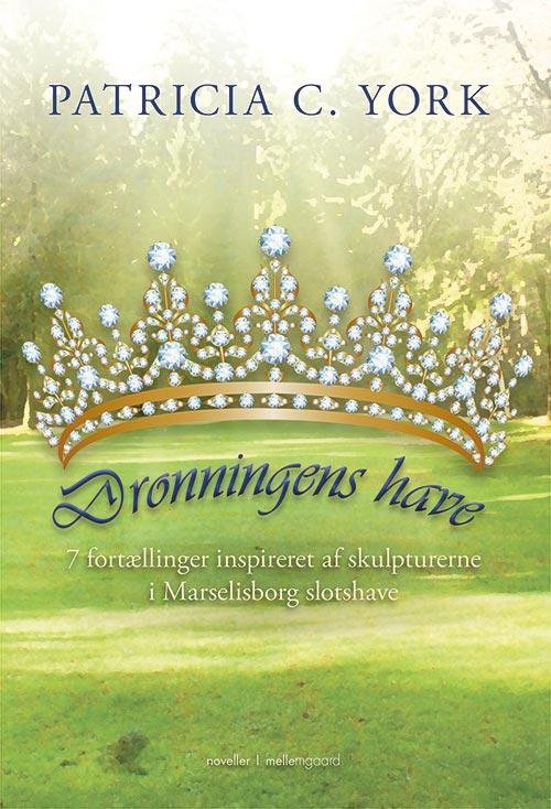 Dronningens have - Patricia C. York - Books - Forlaget mellemgaard - 9788771904703 - July 14, 2017