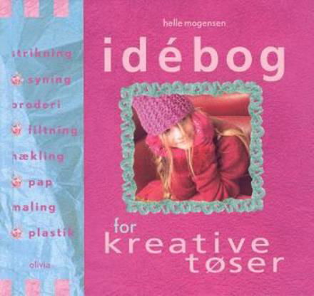 Cover for Helle Mogensen · Idébog for kreative tøser (Gebundesens Buch) [1. Ausgabe] (2003)