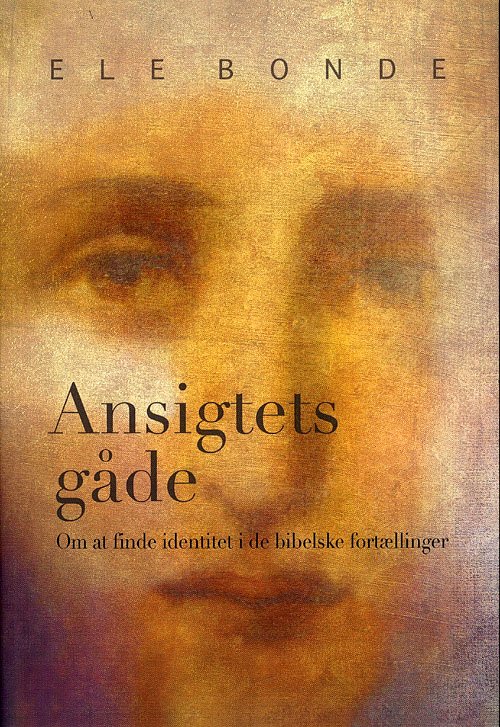 Cover for Ele Bonde · Ansigtets gåde (Sewn Spine Book) [1st edition] (2010)