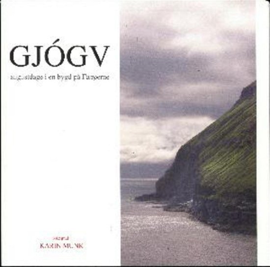 Cover for Karin Munk · Gjógv - augustdage i en bygd på Færøerne (Book) (2016)
