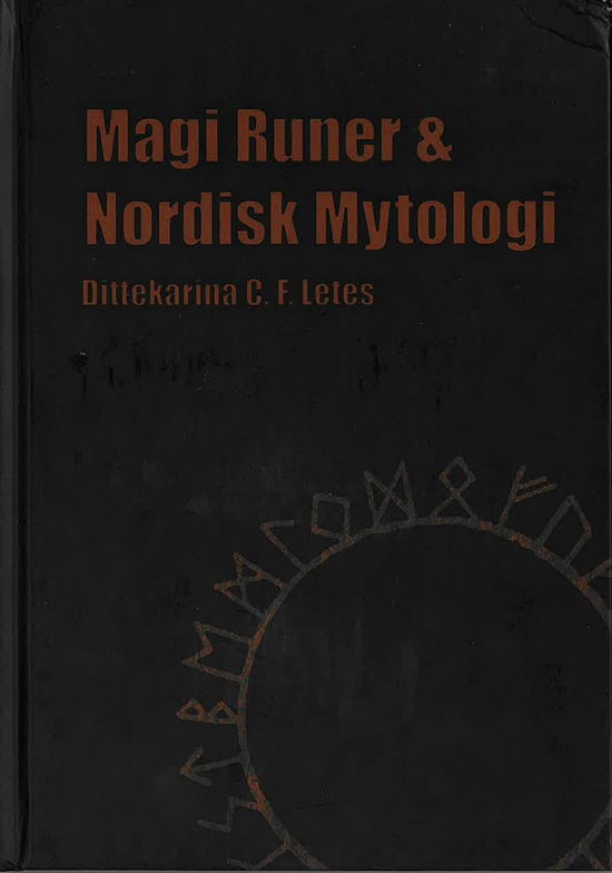 Dittekarina C.F. Letes · Magi Runer & Nordisk Mytologi (Hardcover bog) [1. udgave] (2024)