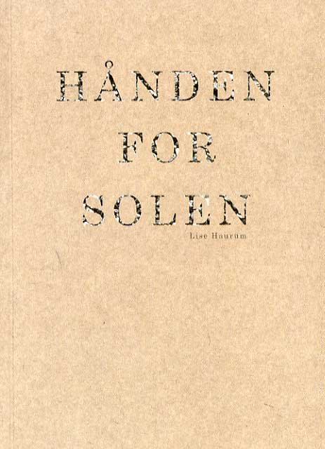 Cover for Lise Haurum · Hånden for solen (Sewn Spine Book) [1er édition] (2015)