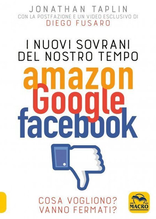 Cover for Jonathan Taplin · I Nuovi Sovrani Del Nostro Tempo. Amazon, Google, Facebook. Cosa Vogliono? Vanno Fermati? (Buch)