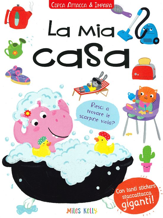 Cover for Miles Kelly · La Mia Casa. Cerca Attacca E Impara. Con Adesivi. Ediz. A Colori (Bok)