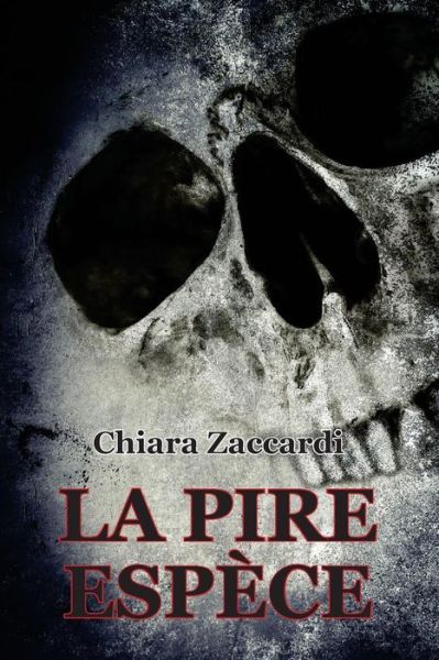 Cover for Chiara Zaccardi · La pire espèce (Paperback Bog) (2018)