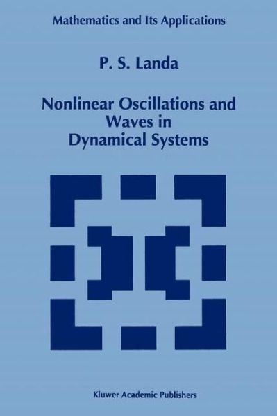 Polina S. Landa · Nonlinear Oscillations and Waves in Dynamical Systems - Mathematics and Its Applications (Pocketbok) [1st Ed. Softcover of Orig. Ed. 1996 edition] (2010)
