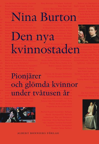 Den nya kvinnostaden : pionjärer och glömda kvinnor under tvåtusen år - Nina Burton - Books - Albert Bonniers Förlag - 9789100107703 - October 4, 2005