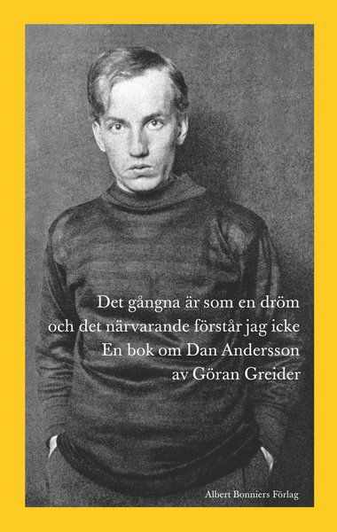 Cover for Greider Göran · Det gångna är som en dröm och det närvarande förstår jag icke : Dan Andersson (Book)