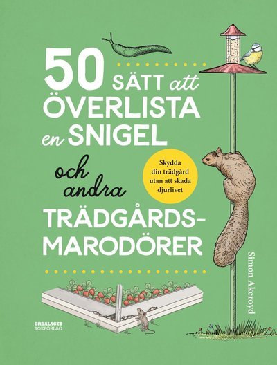 Cover for Simon Akeroyd · 50 sätt att överlista en snigel och andra trädgårdsmarodörer (Indbundet Bog) (2022)
