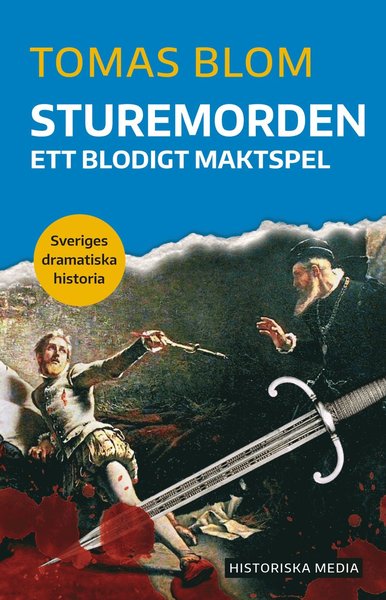 Cover for Tomas Blom · Sveriges dramatiska historia: Sturemorden : ett blodigt maktspel (Book) (2020)