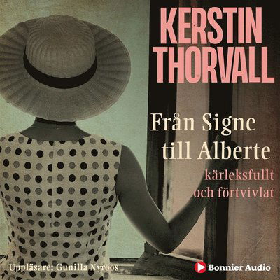 Cover for Kerstin Thorvall · Berättelsen om Signe: Från Signe till Alberte : kärleksfullt och förtvivlat - en spegelroman (Audiobook (MP3)) (2020)