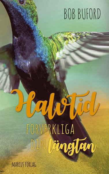 Halvtid - förverkliga din längtan - Bob Buford - Livres - Marcus förlag - 9789179996703 - 2 mai 2017