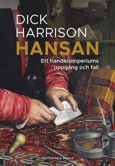Cover for Dick Harrison · Hansan : Ett handelsimperiums uppgång och fall (Innbunden bok) (2024)