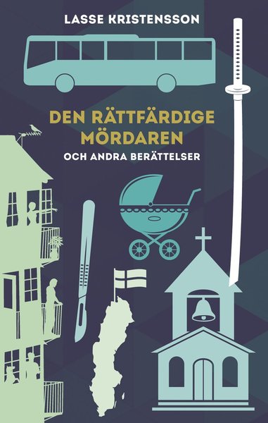 Cover for Lasse Kristensson · Den rättfärdige mördaren : och andra berättelser (Paperback Book) (2019)