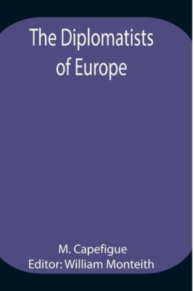 Cover for M Capefigue · The Diplomatists of Europe (Paperback Book) (2021)