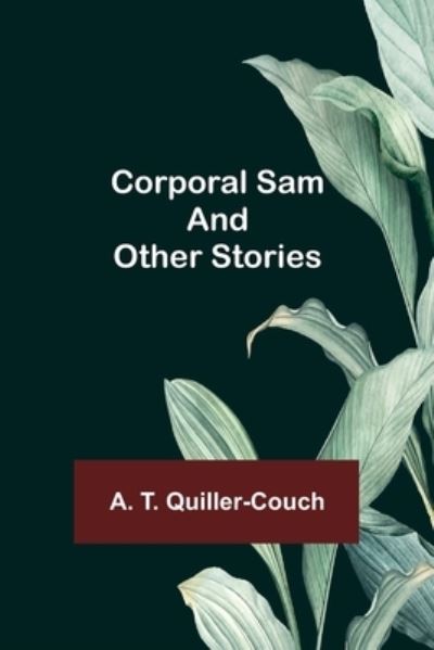 Cover for A. T. Quiller-Couch · Corporal Sam and Other Stories (Paperback Book) (2022)