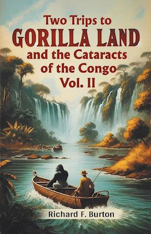 Cover for Richard F Burton · Two Trips to Gorilla Land and the Cataracts of the Congo Vol. II (Edition2024) (Paperback Book) (2024)