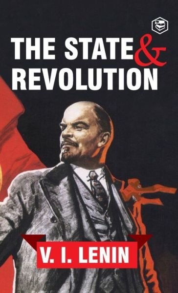 The State and Revolution - Vladimir Ilyich Lenin - Books - SANAGE PUBLISHING HOUSE LLP - 9789394924703 - February 7, 2021