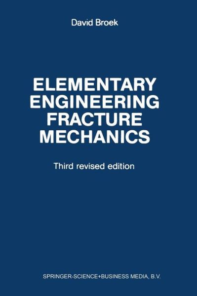 Elementary engineering fracture mechanics - David Broek - Books - Springer - 9789401183703 - 1982