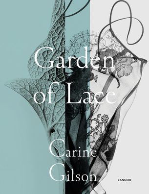 Cover for Karen van Godtsenhoven · Garden of Lace: Carine Gilson (Gebundenes Buch) (2020)