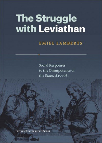 The Struggle with Leviathan: Social Responses to the Omnipotence of the State, 1815–1965 - KADOC Studies on Religion, Culture and Society - Emiel Lamberts - Livros - Leuven University Press - 9789462700703 - 2 de maio de 2016