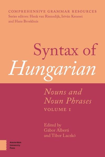 Cover for Syntax of Hungarian: Nouns and Noun Phrases, Volume 1 - Comprehensive Grammar Resources (Hardcover Book) (2017)