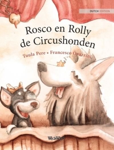 Cover for Tuula Pere · Rosco en Rolly, de Circushonden : Dutch Edition of Circus Dogs Roscoe and Rolly (Innbunden bok) (2021)