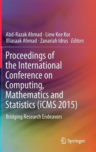 Proceedings of the International Conference on Computing, Mathematics and Statistics (iCMS 2015): Bridging Research Endeavors - - Books - Springer Verlag, Singapore - 9789811027703 - November 24, 2016