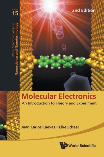 Molecular Electronics: An Introduction To Theory And Experiment (2nd Edition) - World Scientific Series in Nanoscience and Nanotechnology - Scheer, Elke (Univ Konstanz, Germany) - Książki - World Scientific Publishing Co Pte Ltd - 9789811225703 - 19 lipca 2017