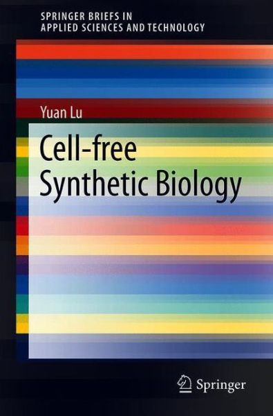 Cover for Yuan Lu · Cell-Free Synthetic Biology - SpringerBriefs in Applied Sciences and Technology (Paperback Book) [2020 edition] (2019)