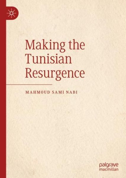 Cover for Mahmoud Sami Nabi · Making the Tunisian Resurgence (Hardcover Book) [2019 edition] (2019)