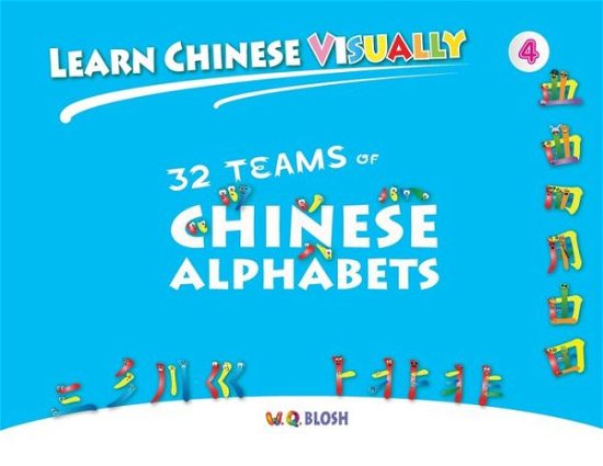 Cover for W Q Blosh · Learn Chinese Visually 4: 32 Teams of Chinese Alphabets: Preschoolers' First Chinese Book (Age 5) - Learn Chinese Visually (Paperback Book) (2020)
