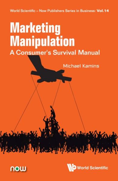 Cover for Kamins, Michael (Claremont College, Usa) · Marketing Manipulation: A Consumer's Survival Manual - World Scientific-Now Publishers Series in Business (Hardcover Book) (2018)