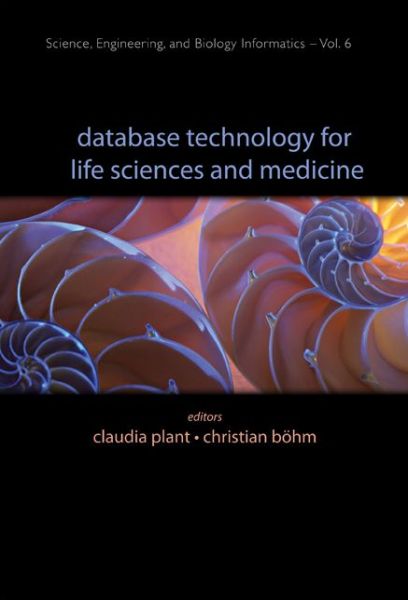 Cover for Claudia Plant · Database Technology For Life Sciences And Medicine - Science, Engineering, And Biology Informatics (Hardcover Book) (2010)