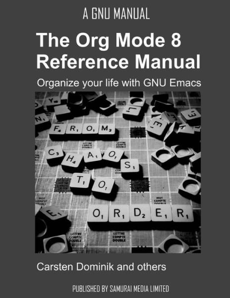 Cover for Carsten Dominik · The Org Mode 8 Reference Manual - Organize Your Life with Gnu Emacs (Paperback Book) (2014)