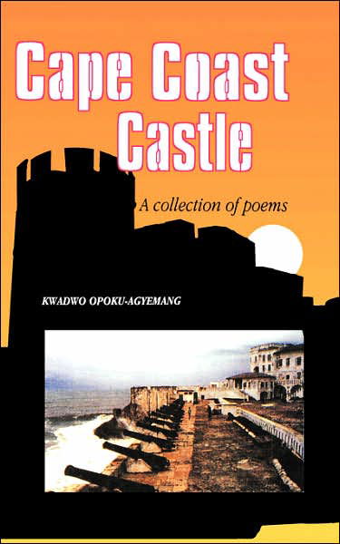 Cover for Kwadwo Opoku-agyemang · Cape Coast Castle. a Collection of Poems (Paperback Book) (2004)