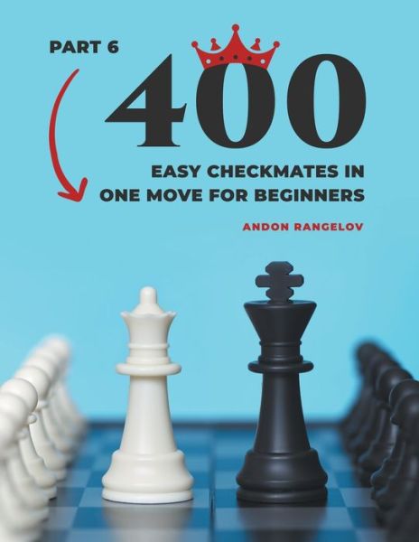 Cover for Andon Rangelov · 400 Easy Checkmates in One Move for Beginners, Part 6 - Chess Puzzles for Kids (Paperback Bog) (2022)